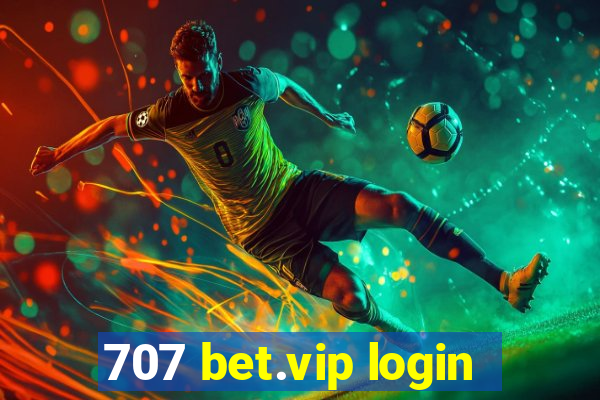 707 bet.vip login